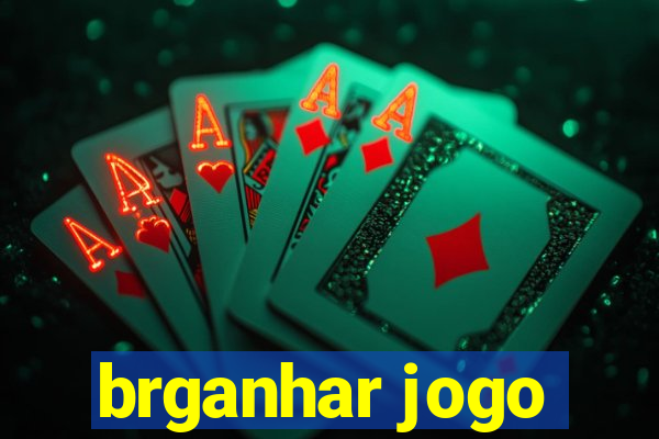 brganhar jogo